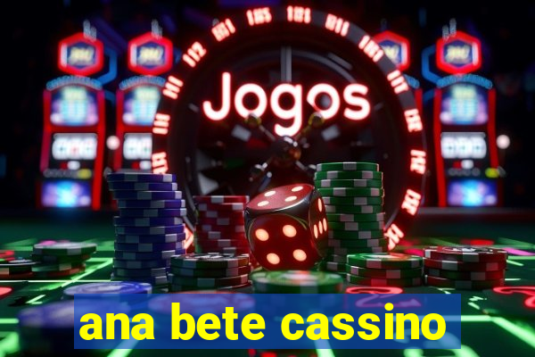 ana bete cassino